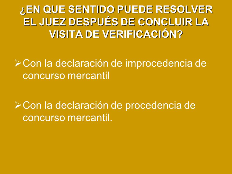 ¿EN QUE SENTIDO PUEDE RESOLVER EL JUEZ DESPUÉS DE CONCLUIR LA VISITA DE VERIFICACIÓN