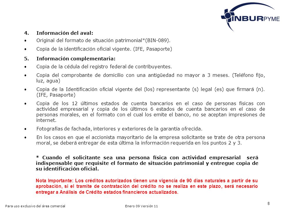 Información del aval: Original del formato de situación patrimonial*(BIN-089). Copia de la identificación oficial vigente. (IFE, Pasaporte)