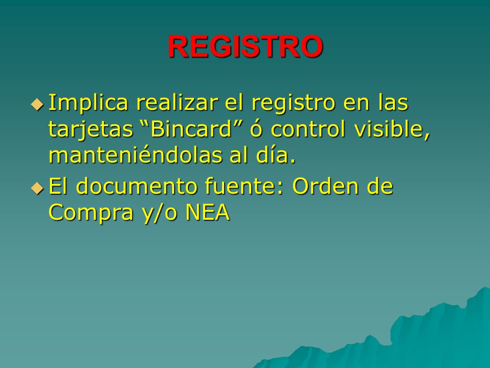 REGISTRO Implica realizar el registro en las tarjetas Bincard ó control visible, manteniéndolas al día.