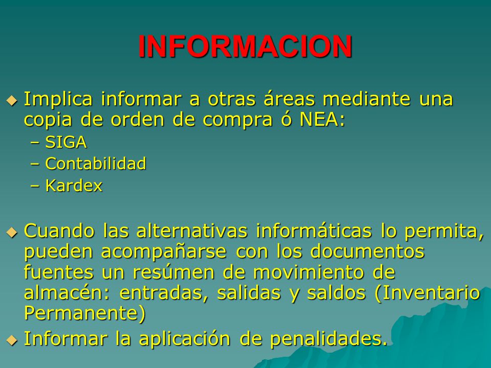 INFORMACION Implica informar a otras áreas mediante una copia de orden de compra ó NEA: SIGA. Contabilidad.