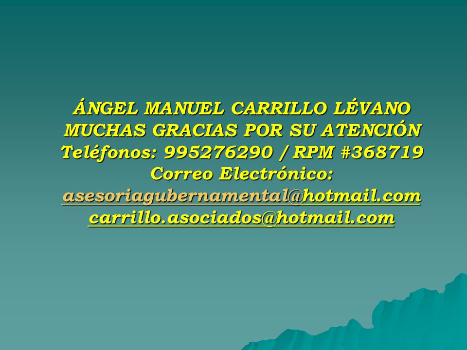 ÁNGEL MANUEL CARRILLO LÉVANO MUCHAS GRACIAS POR SU ATENCIÓN Teléfonos: / RPM # Correo Electrónico: