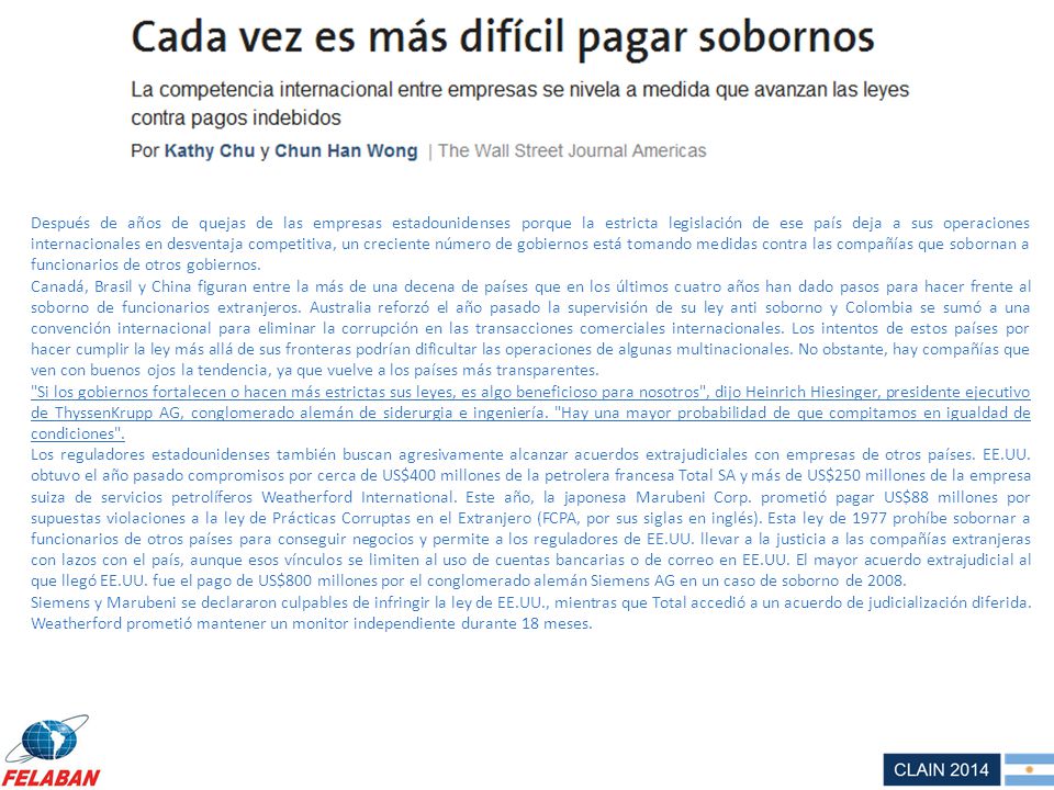 Después de años de quejas de las empresas estadounidenses porque la estricta legislación de ese país deja a sus operaciones internacionales en desventaja competitiva, un creciente número de gobiernos está tomando medidas contra las compañías que sobornan a funcionarios de otros gobiernos.