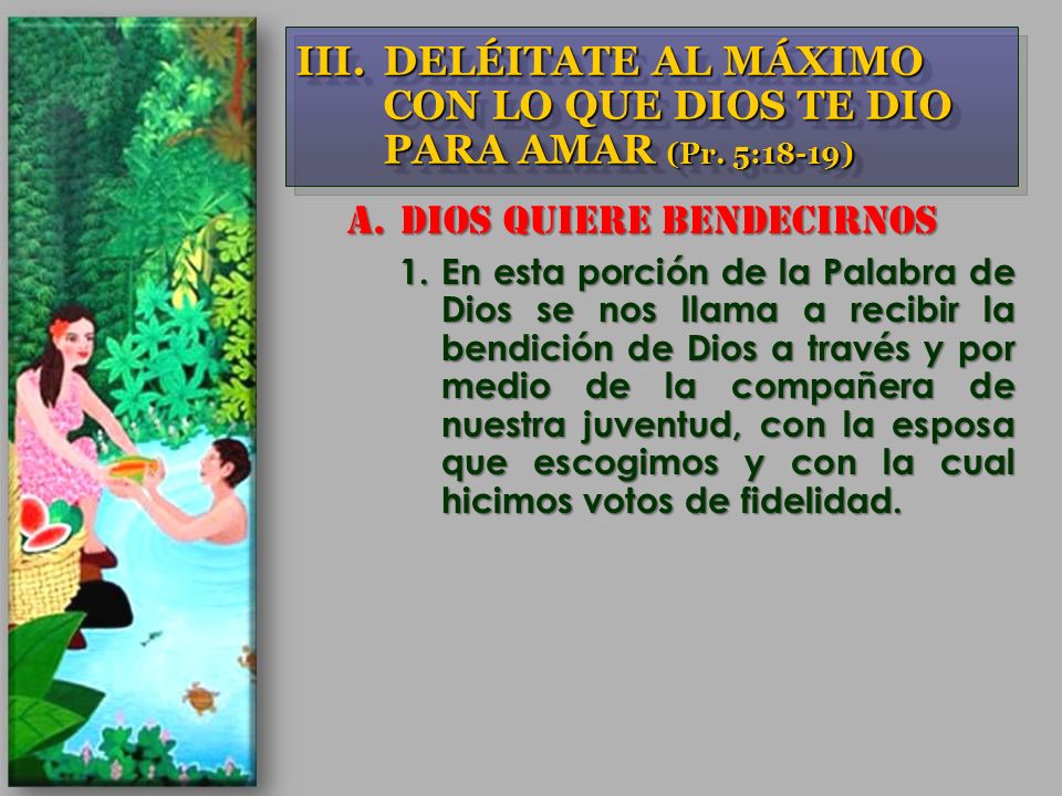 DELÉITATE AL MÁXIMO CON LO QUE DIOS TE DIO PARA AMAR (Pr. 5:18-19)