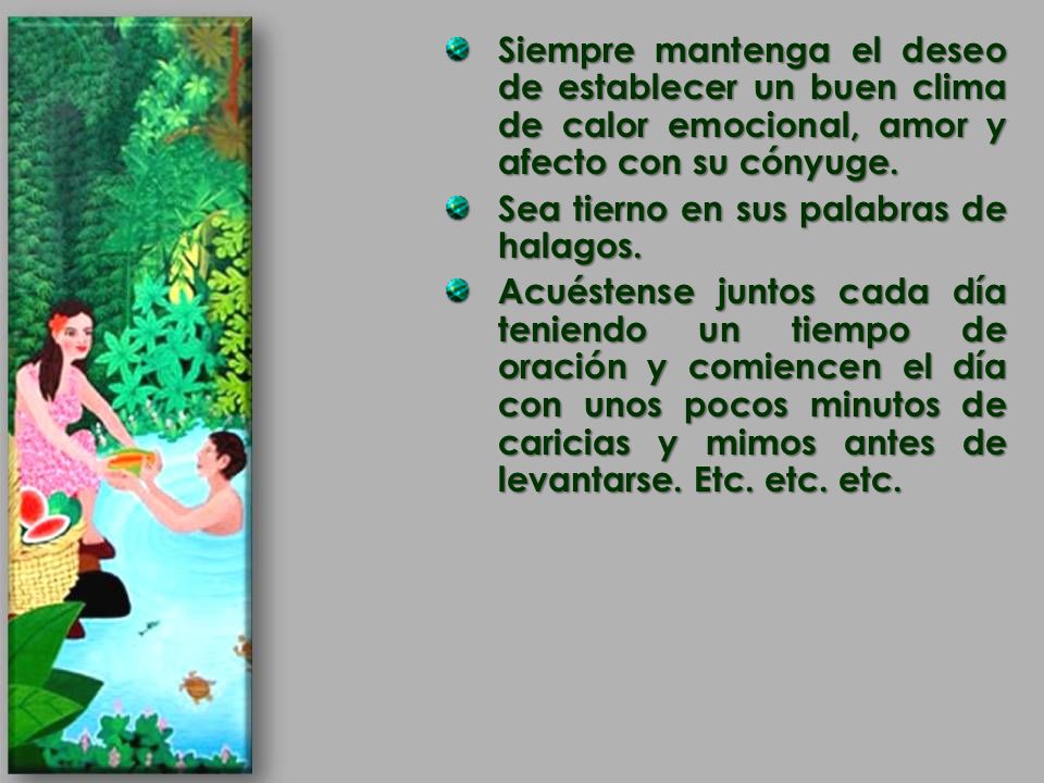 Siempre mantenga el deseo de establecer un buen clima de calor emocional, amor y afecto con su cónyuge.