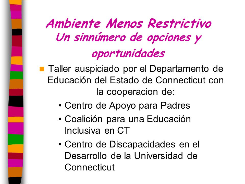 Ambiente Menos Restrictivo Un sinnúmero de opciones y oportunidades