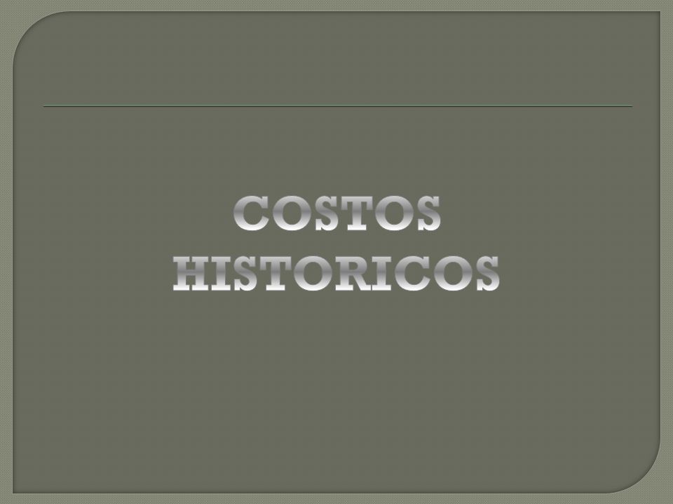 COSTOS HISTORICOS