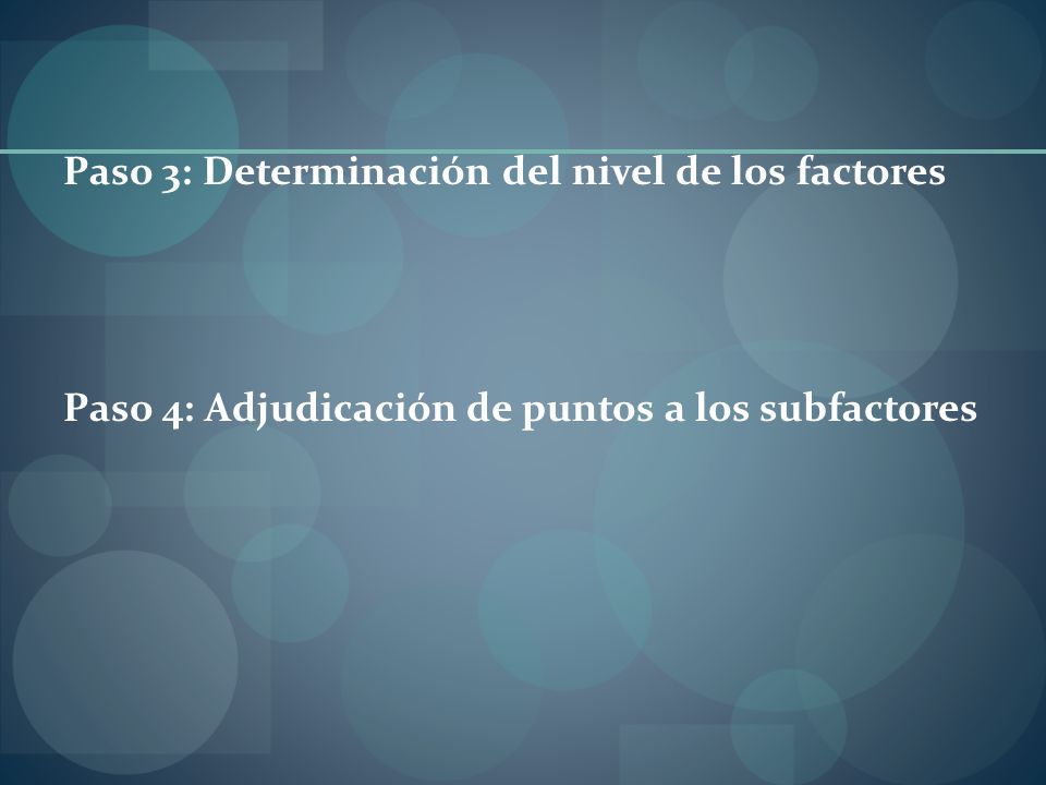 Paso 3: Determinación del nivel de los factores Paso 4: Adjudicación de puntos a los subfactores