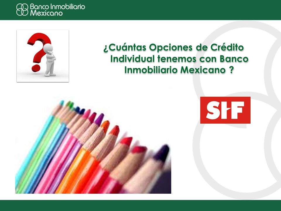¿Cuántas Opciones de Crédito Individual tenemos con Banco Inmobiliario Mexicano