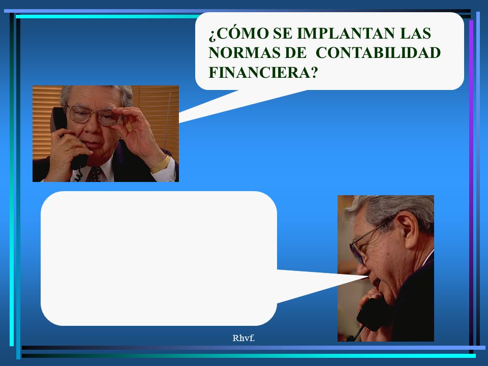 ¿CÓMO SE IMPLANTAN LAS NORMAS DE CONTABILIDAD FINANCIERA