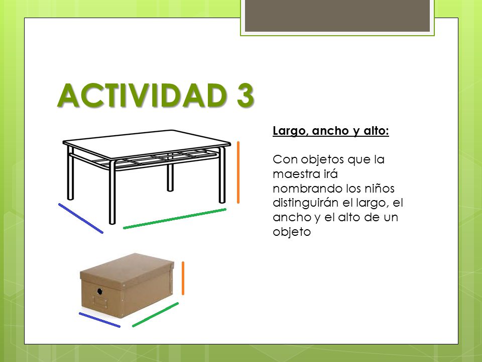 ACTIVIDAD 3 Largo, ancho y alto: