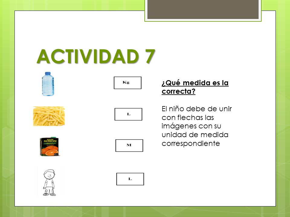 ACTIVIDAD 7 ¿Qué medida es la correcta