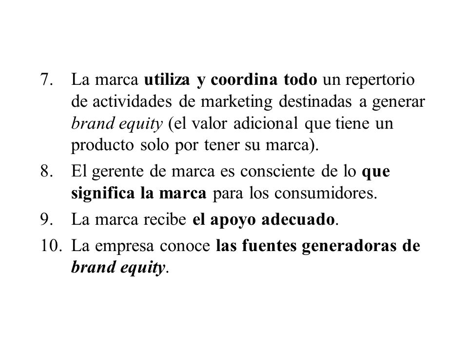 La marca utiliza y coordina todo un repertorio de actividades de marketing destinadas a generar brand equity (el valor adicional que tiene un producto solo por tener su marca).