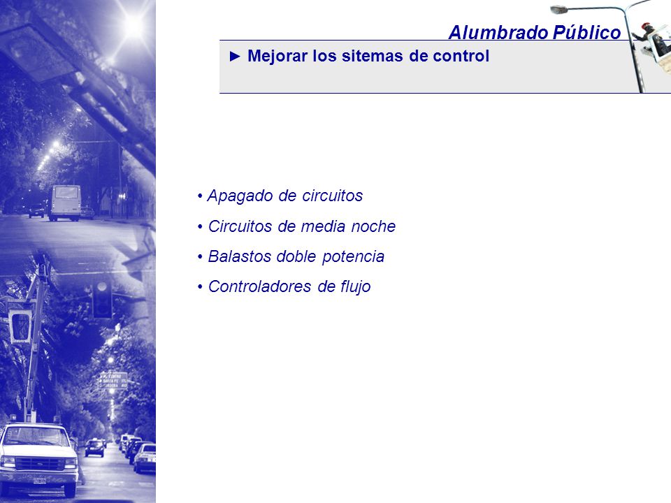 Alumbrado Público Mejorar los sitemas de control Apagado de circuitos