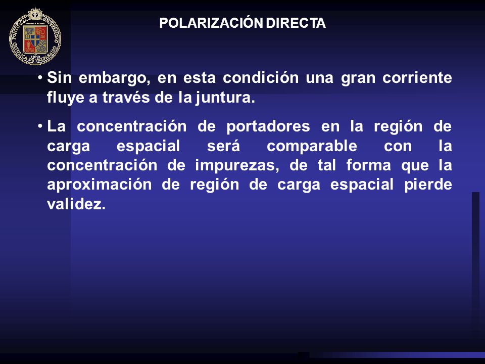 POLARIZACIÓN DIRECTA Sin embargo, en esta condición una gran corriente fluye a través de la juntura.