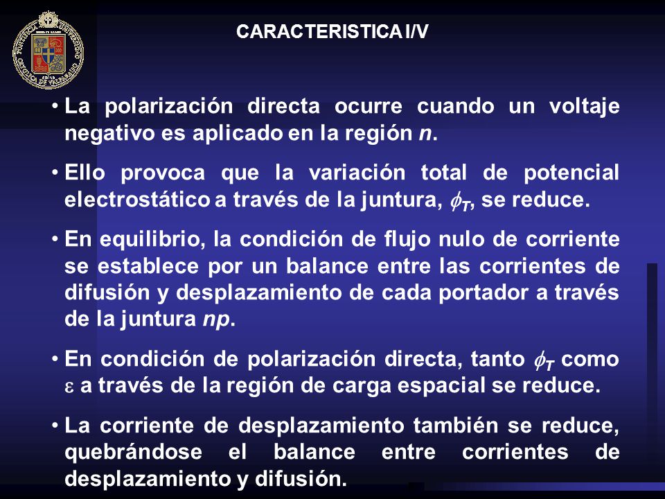 CARACTERISTICA I/V La polarización directa ocurre cuando un voltaje negativo es aplicado en la región n.