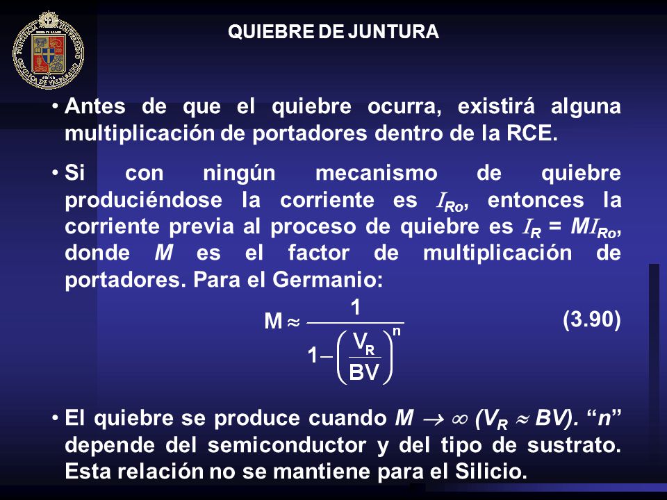QUIEBRE DE JUNTURA Antes de que el quiebre ocurra, existirá alguna multiplicación de portadores dentro de la RCE.