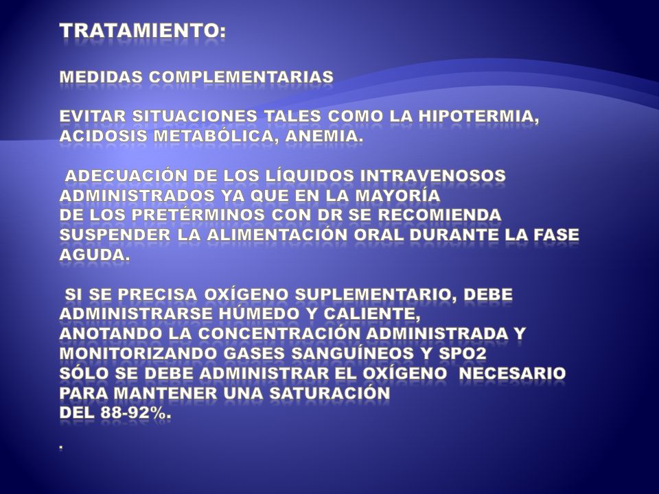 TRATAMIENTO: Medidas complementarias Evitar situaciones tales como la hipotermia, acidosis metabólica, anemia.