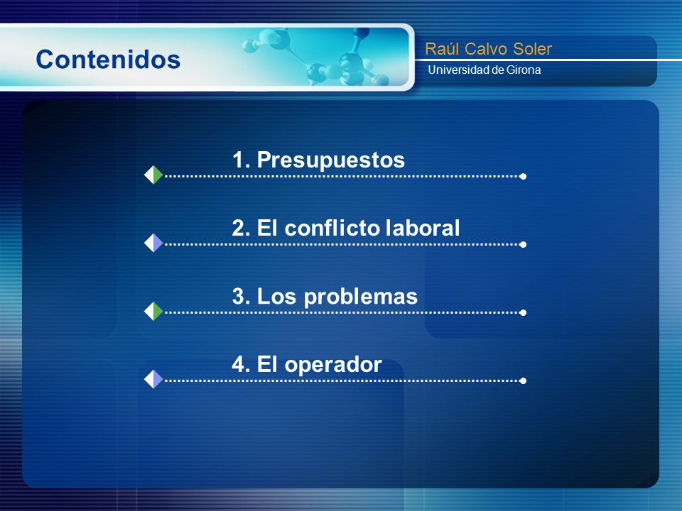 Contenidos 1. Presupuestos 2. El conflicto laboral 3. Los problemas