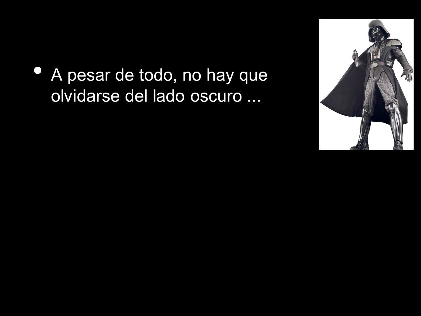 A pesar de todo, no hay que olvidarse del lado oscuro ...