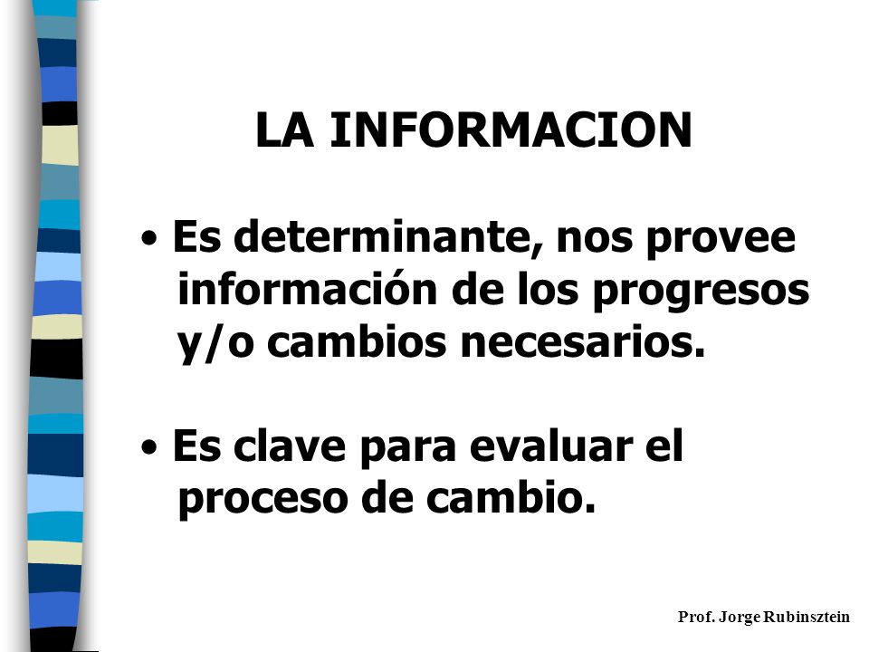 LA INFORMACION Es determinante, nos provee
