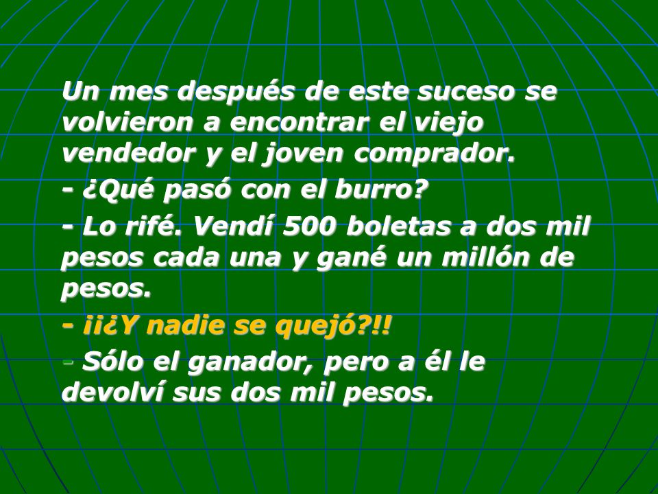 Un mes después de este suceso se volvieron a encontrar el viejo vendedor y el joven comprador.