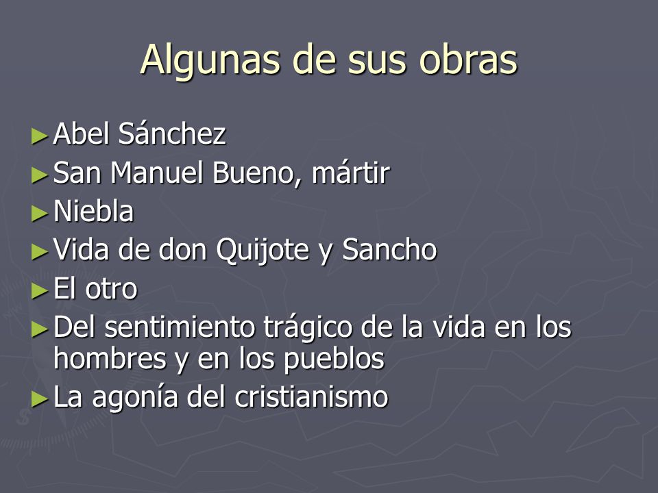 Algunas de sus obras Abel Sánchez San Manuel Bueno, mártir Niebla