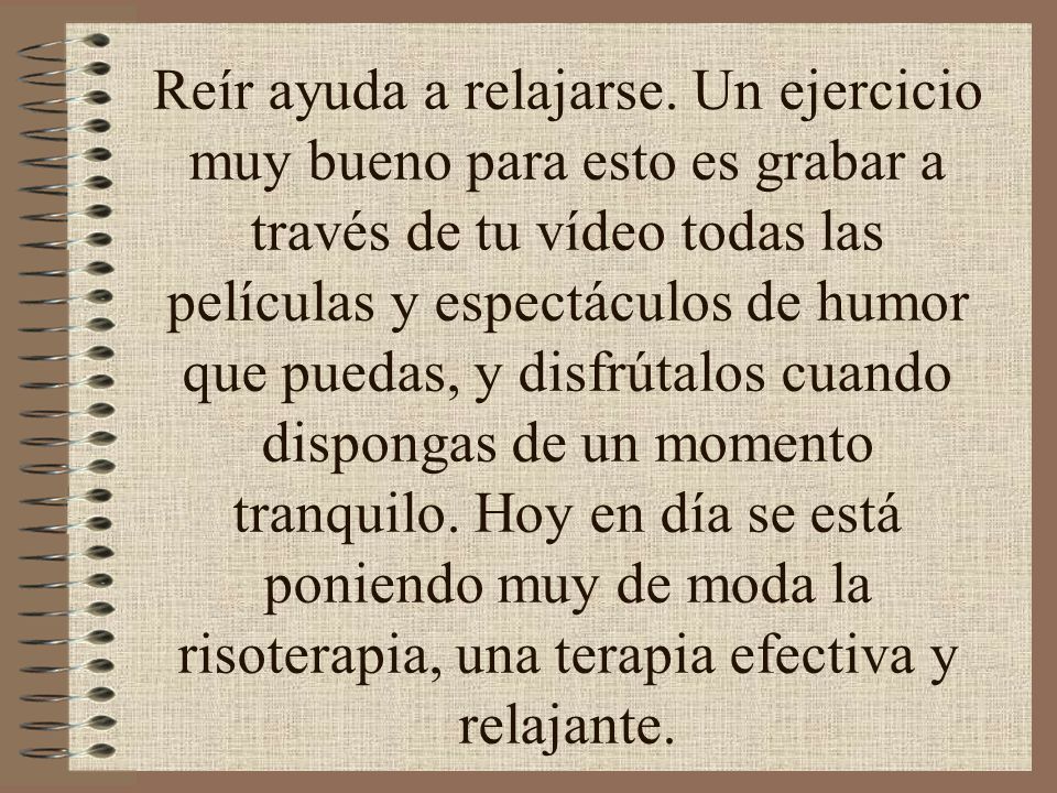Reír ayuda a relajarse.