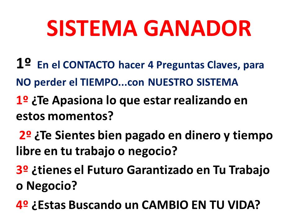 SISTEMA GANADOR 1º En el CONTACTO hacer 4 Preguntas Claves, para NO perder el TIEMPO...con NUESTRO SISTEMA.