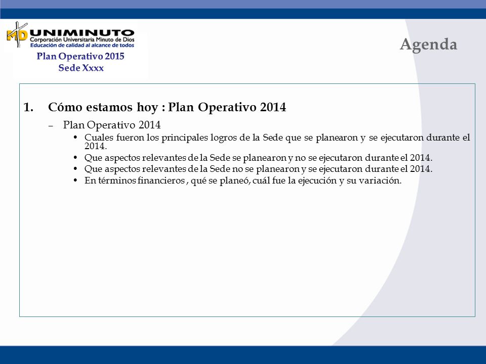 Agenda Cómo estamos hoy : Plan Operativo 2014 Plan Operativo 2014