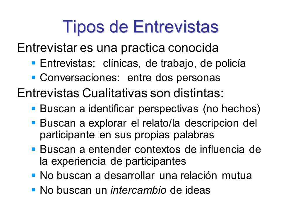Tipos de Entrevistas Entrevistar es una practica conocida