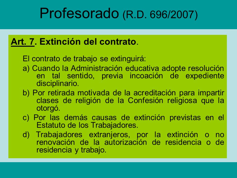 Profesorado (R.D. 696/2007) Art. 7. Extinción del contrato.