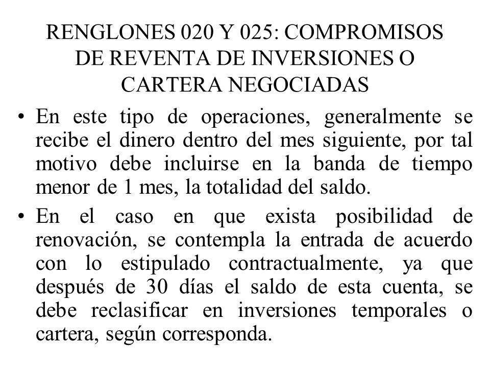 RENGLONES 020 Y 025: COMPROMISOS DE REVENTA DE INVERSIONES O CARTERA NEGOCIADAS