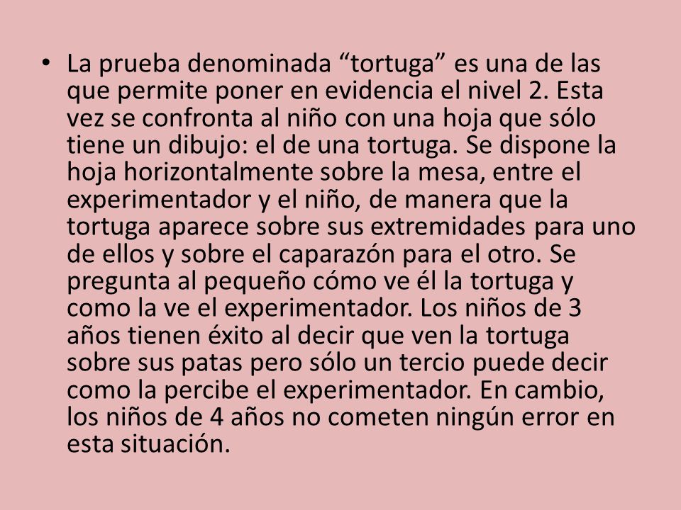 La prueba denominada tortuga es una de las que permite poner en evidencia el nivel 2.