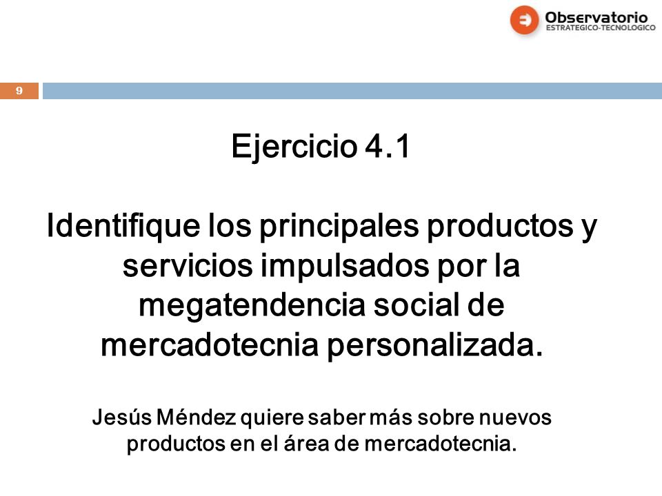 Ejercicio 4.1 Identifique los principales productos y servicios impulsados por la megatendencia social de mercadotecnia personalizada.