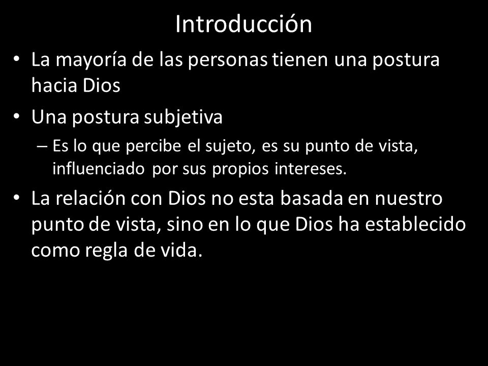 Introducción La mayoría de las personas tienen una postura hacia Dios