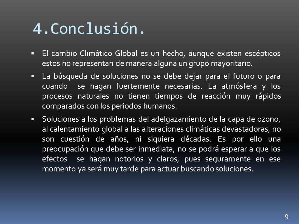 4.Conclusión. El cambio Climático Global es un hecho, aunque existen escépticos estos no representan de manera alguna un grupo mayoritario.