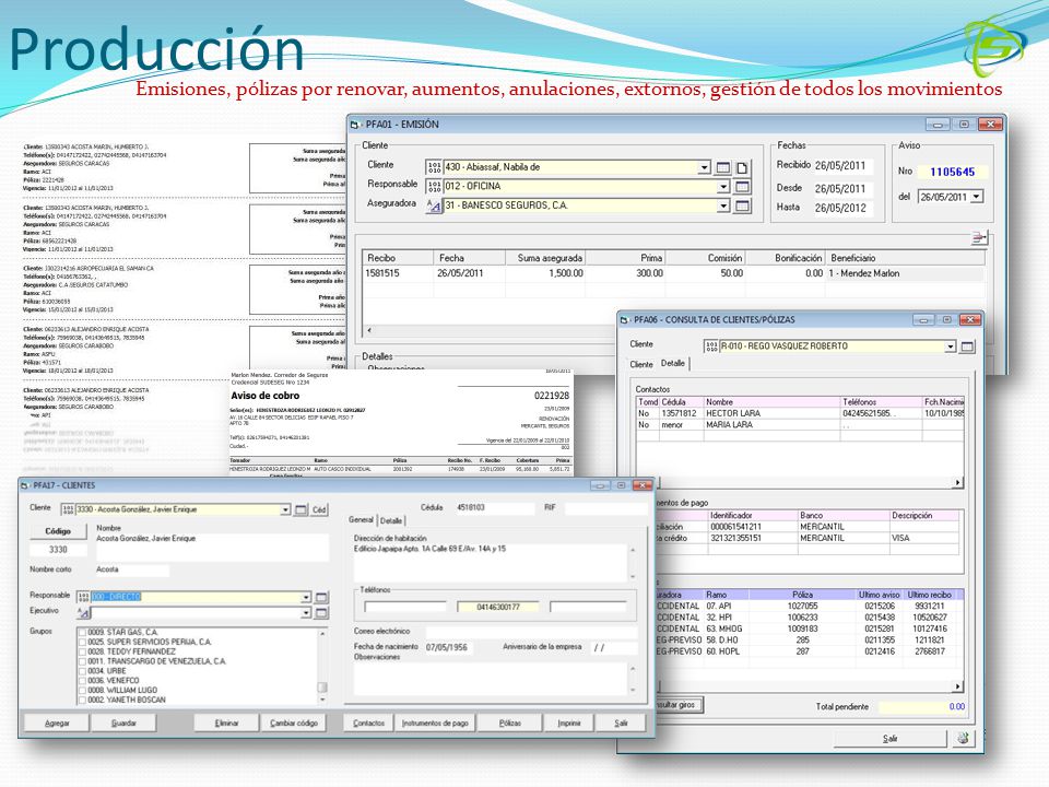 Producción Emisiones, pólizas por renovar, aumentos, anulaciones, extornos, gestión de todos los movimientos.