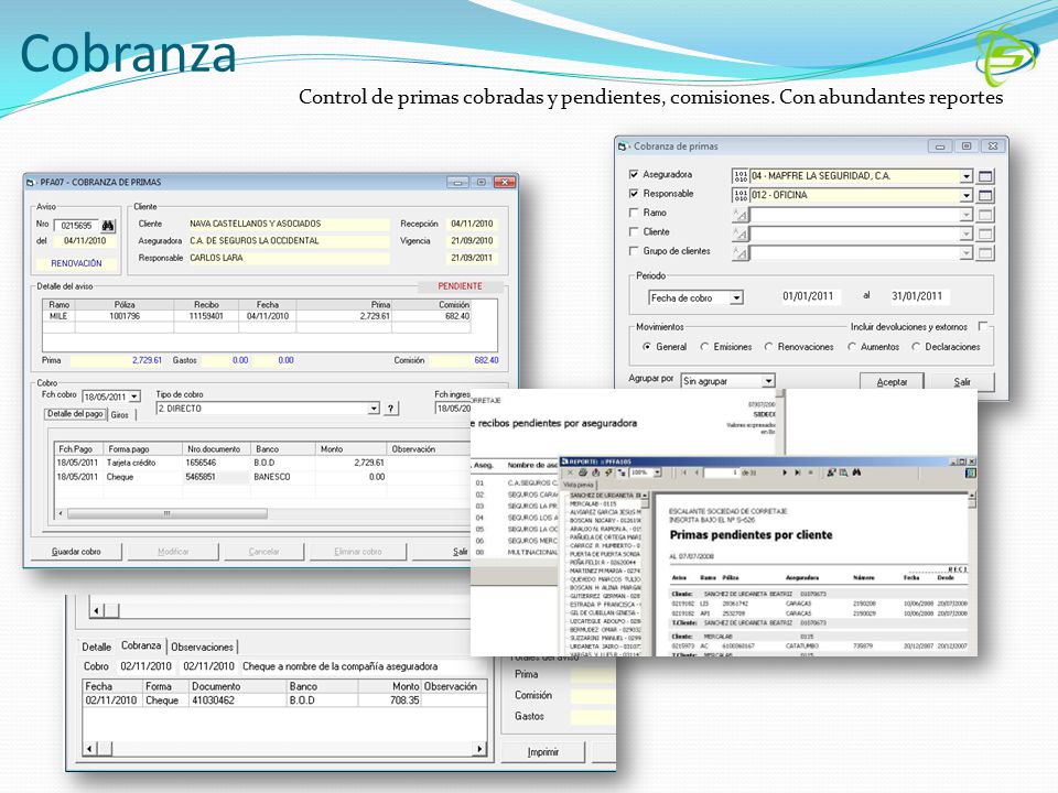 Cobranza Control de primas cobradas y pendientes, comisiones. Con abundantes reportes