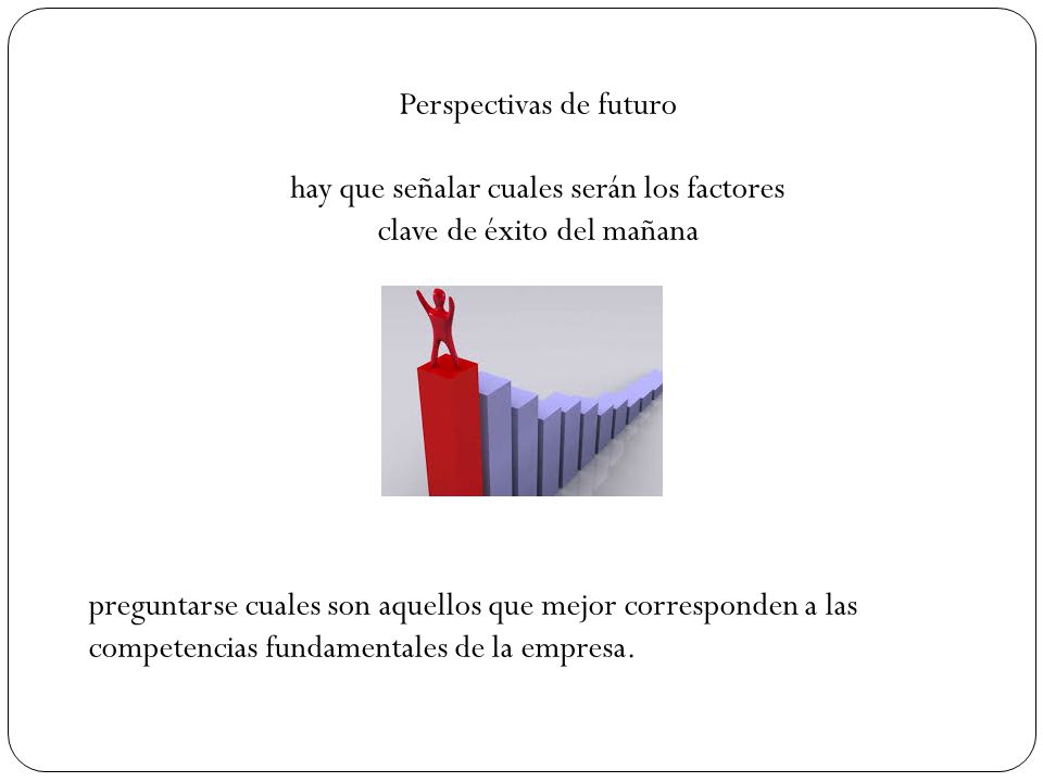 Perspectivas de futuro hay que señalar cuales serán los factores