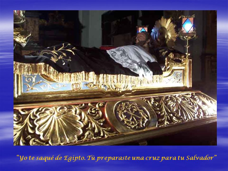 Yo te saqué de Egipto. Tú preparaste una cruz para tu Salvador