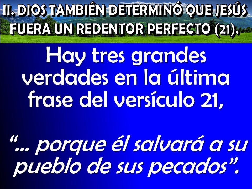 Hay tres grandes verdades en la última frase del versículo 21,