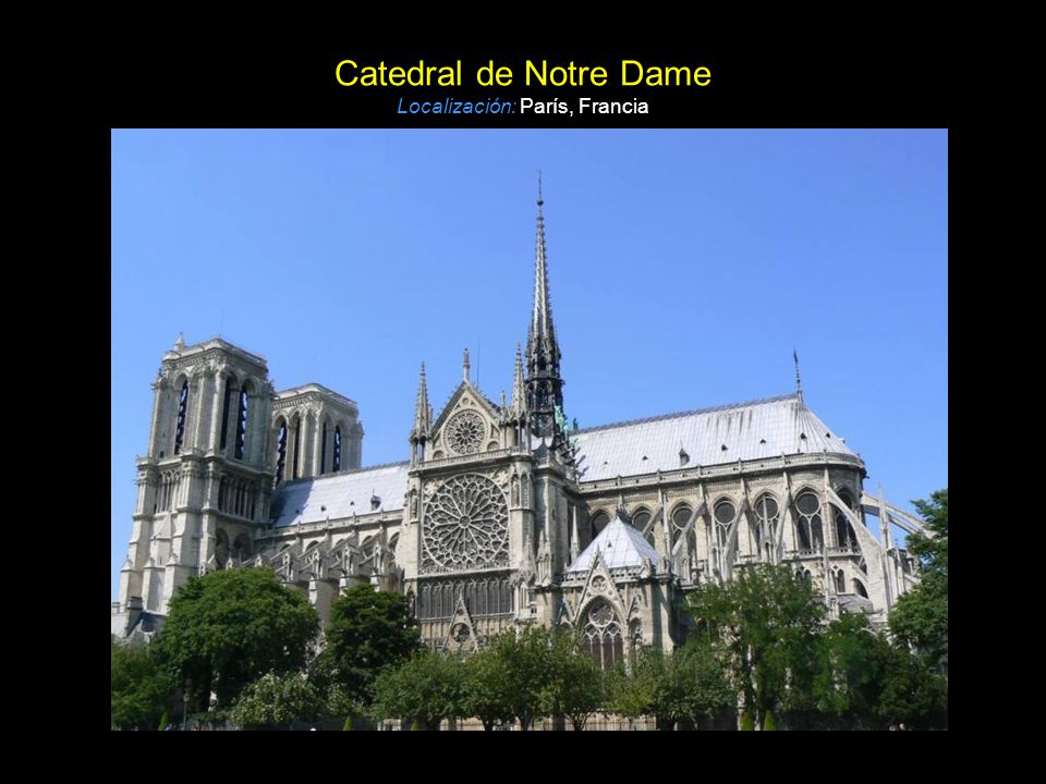 Catedral de Notre Dame Localización: París, Francia