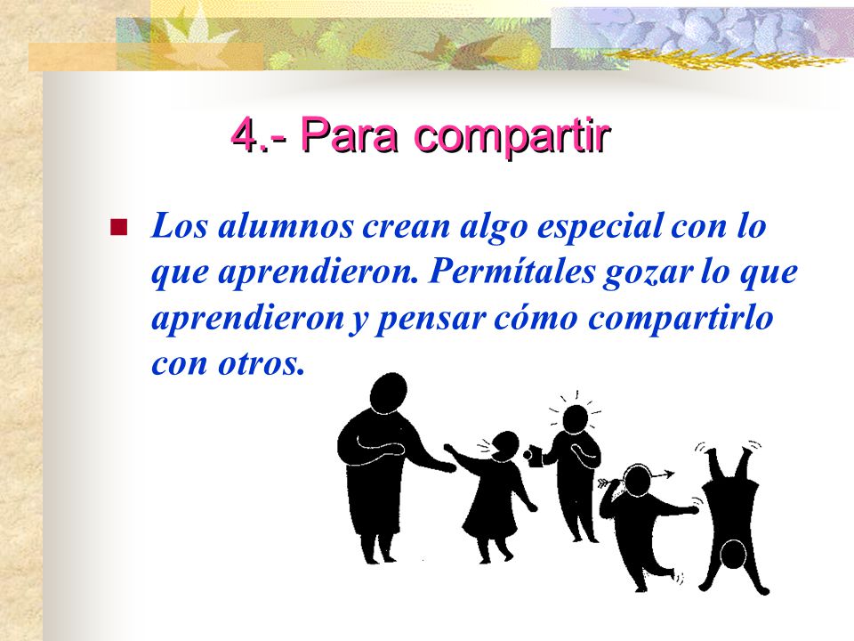 4.- Para compartir Los alumnos crean algo especial con lo que aprendieron.
