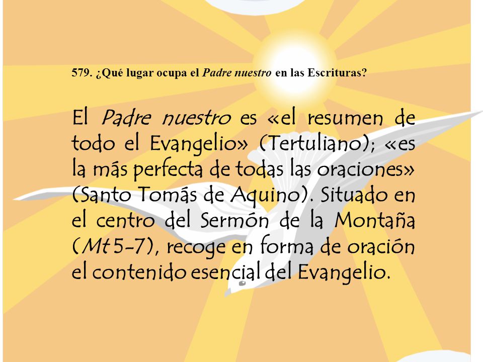 579. ¿Qué lugar ocupa el Padre nuestro en las Escrituras