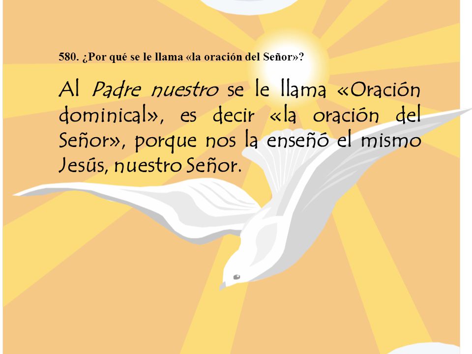 580. ¿Por qué se le llama «la oración del Señor»