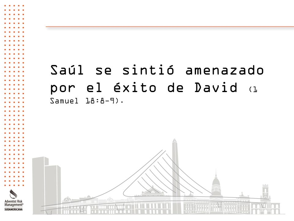 Saúl se sintió amenazado por el éxito de David (1 Samuel 18:8-9).