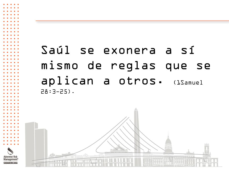Saúl se exonera a sí mismo de reglas que se aplican a otros