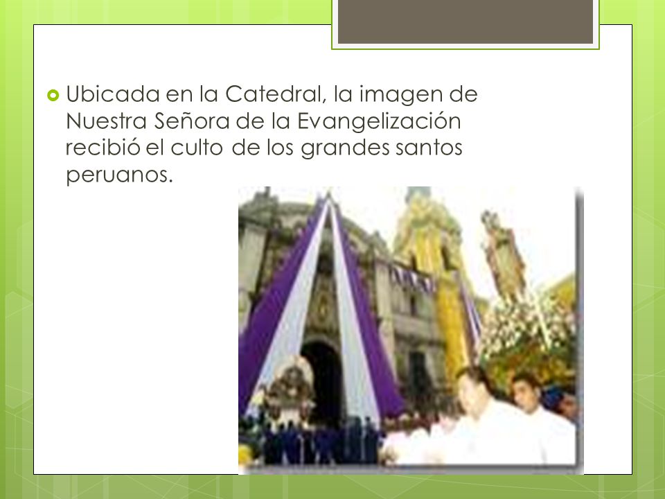 Ubicada en la Catedral, la imagen de Nuestra Señora de la Evangelización recibió el culto de los grandes santos peruanos.