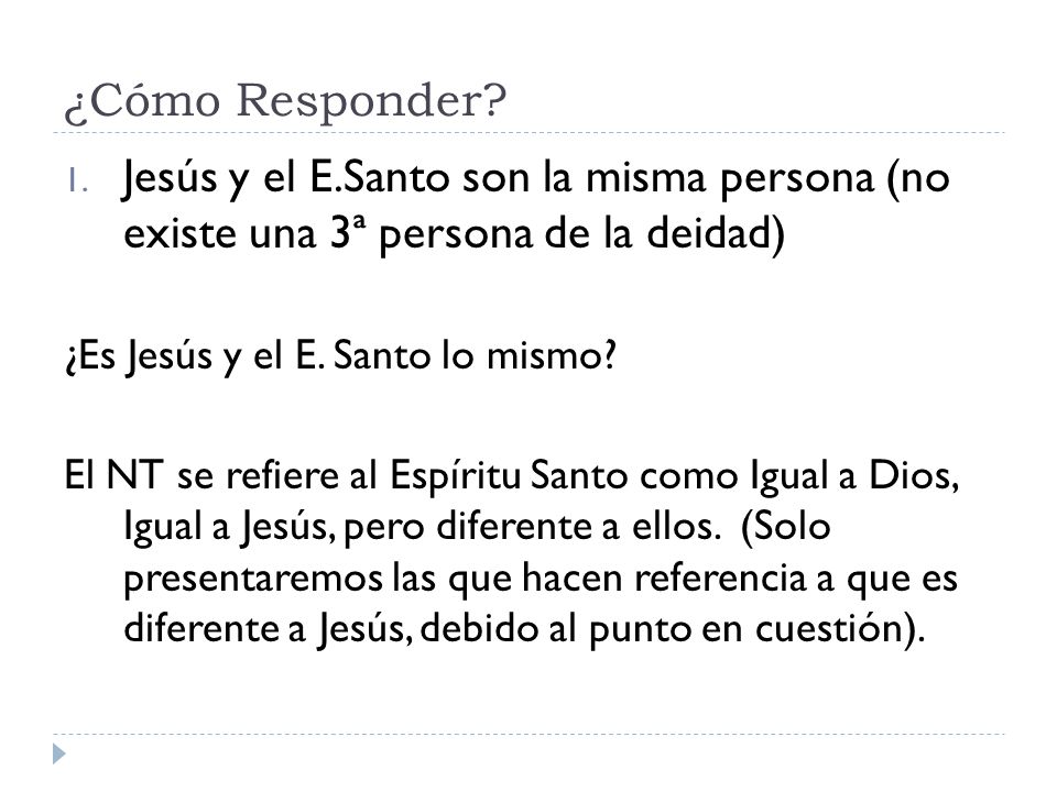 ¿Cómo Responder Jesús y el E.Santo son la misma persona (no existe una 3ª persona de la deidad) ¿Es Jesús y el E. Santo lo mismo