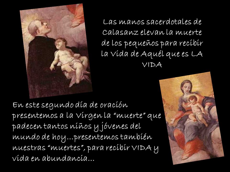 Las manos sacerdotales de Calasanz elevan la muerte de los pequeños para recibir la Vida de Aquél que es LA VIDA
